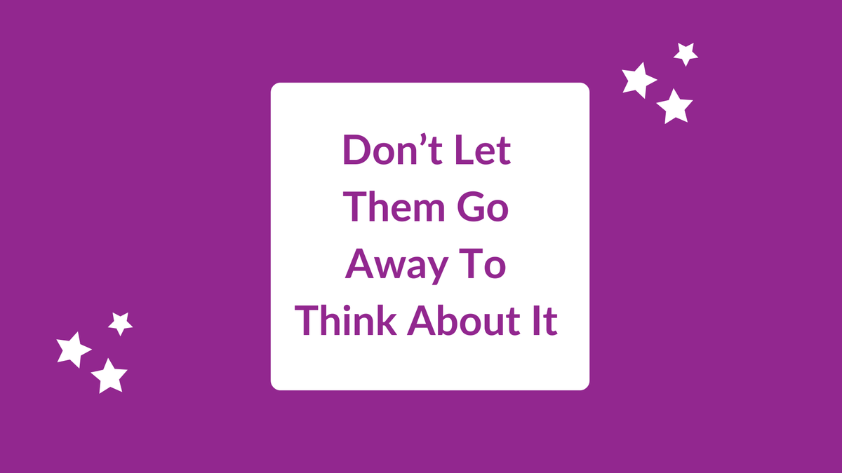 Don't Let Them Go Away And Think About It