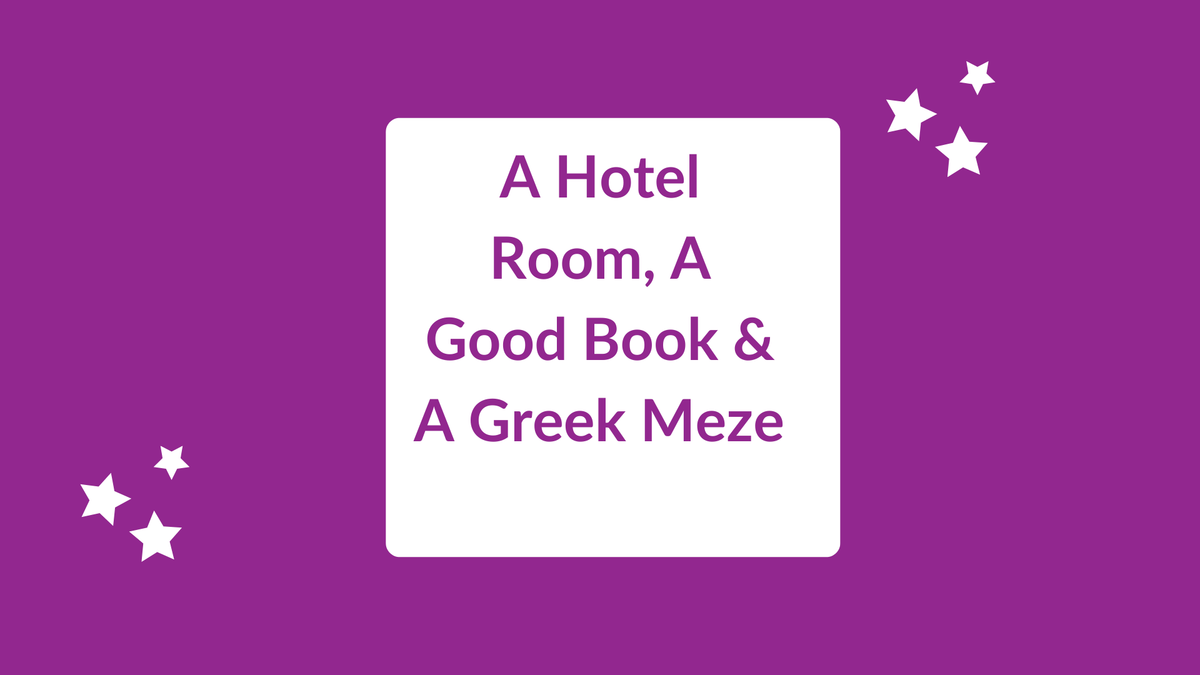 A Hotel Room, A Good Book and A Greek Meze
