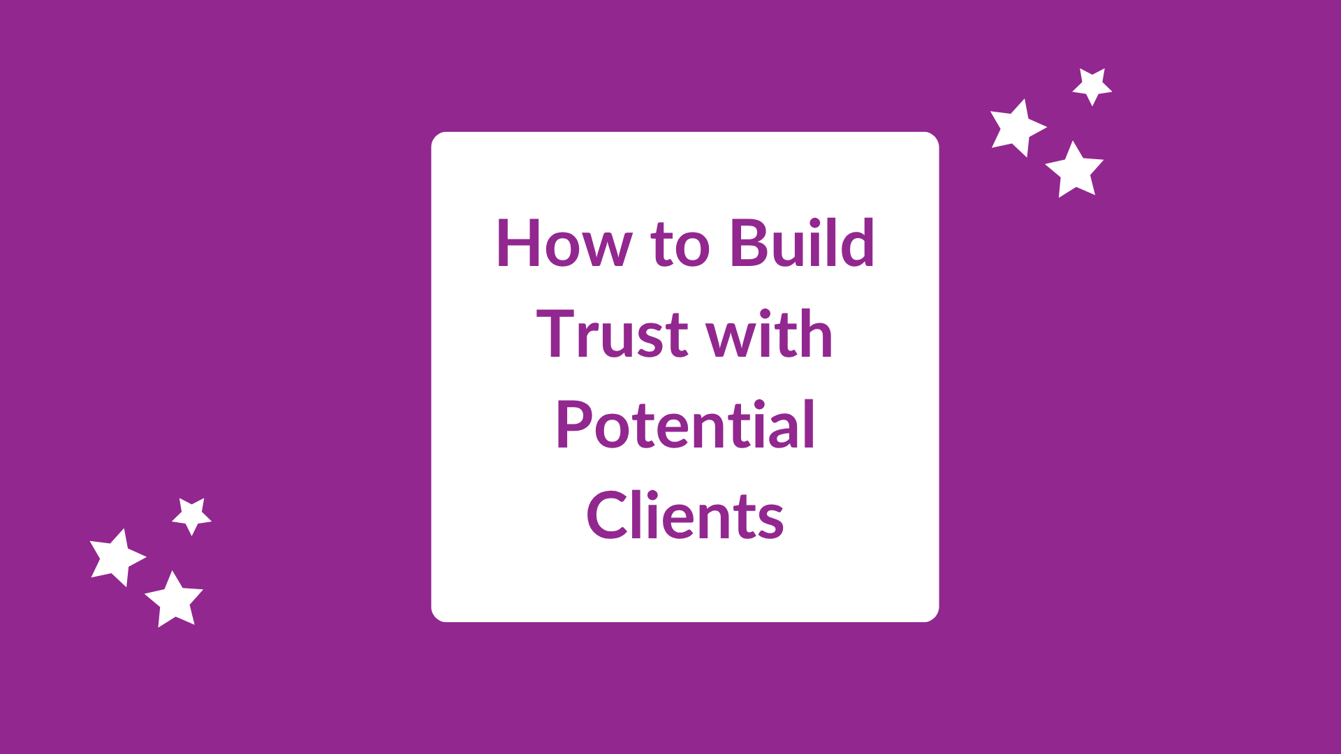 How to Build Trust With Potential Clients