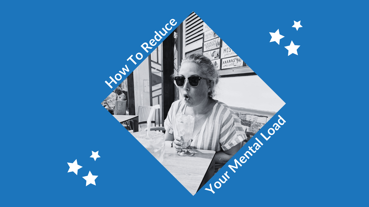 How to Reduce the Mental Load of Working for Yourself