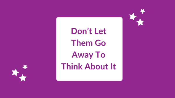 Don't Let Them Go Away And Think About It
