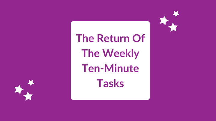 The Return of The Ten-Minute Tasks