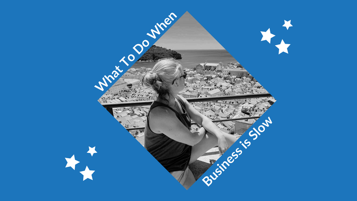 What Should You Do When Business Is Slow?