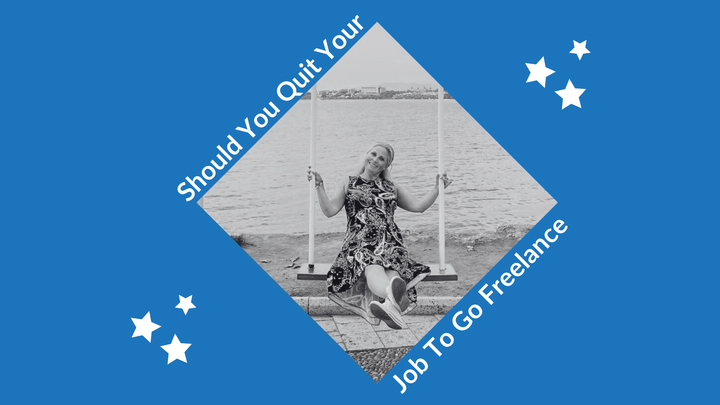 Should You Quit Your Job To Go Freelance?